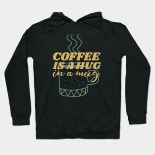 coffee is a hug in my mug Hoodie